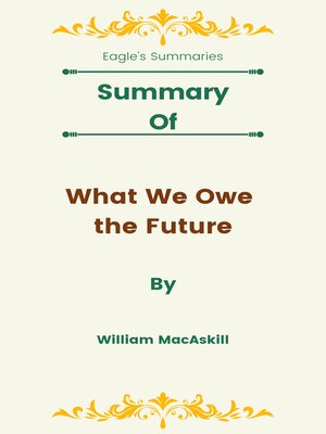 cover image of Summary of What We Owe the Future by William MacAskill
